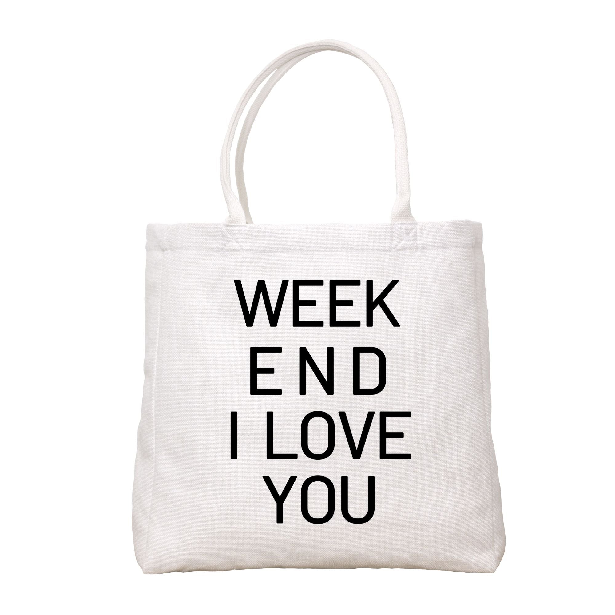Week End I Love You Tote Bag