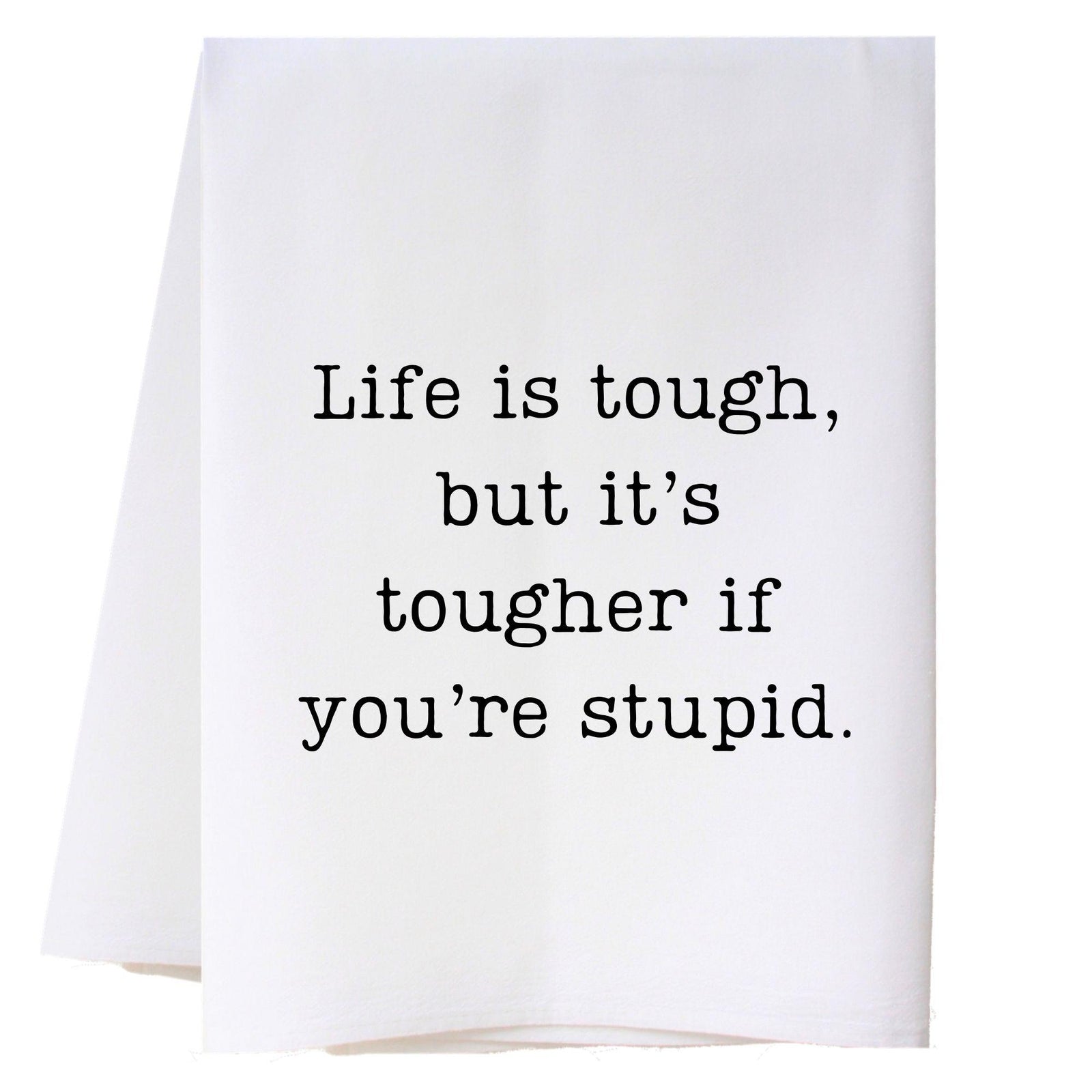 Life Is Tough Kitchen Towel