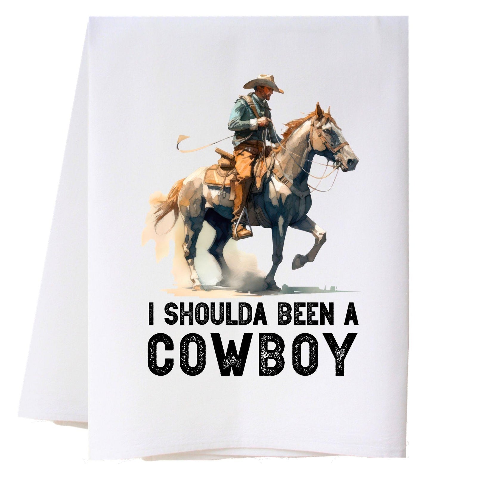 Shoulda Been A Cowboy Kitchen Towel
