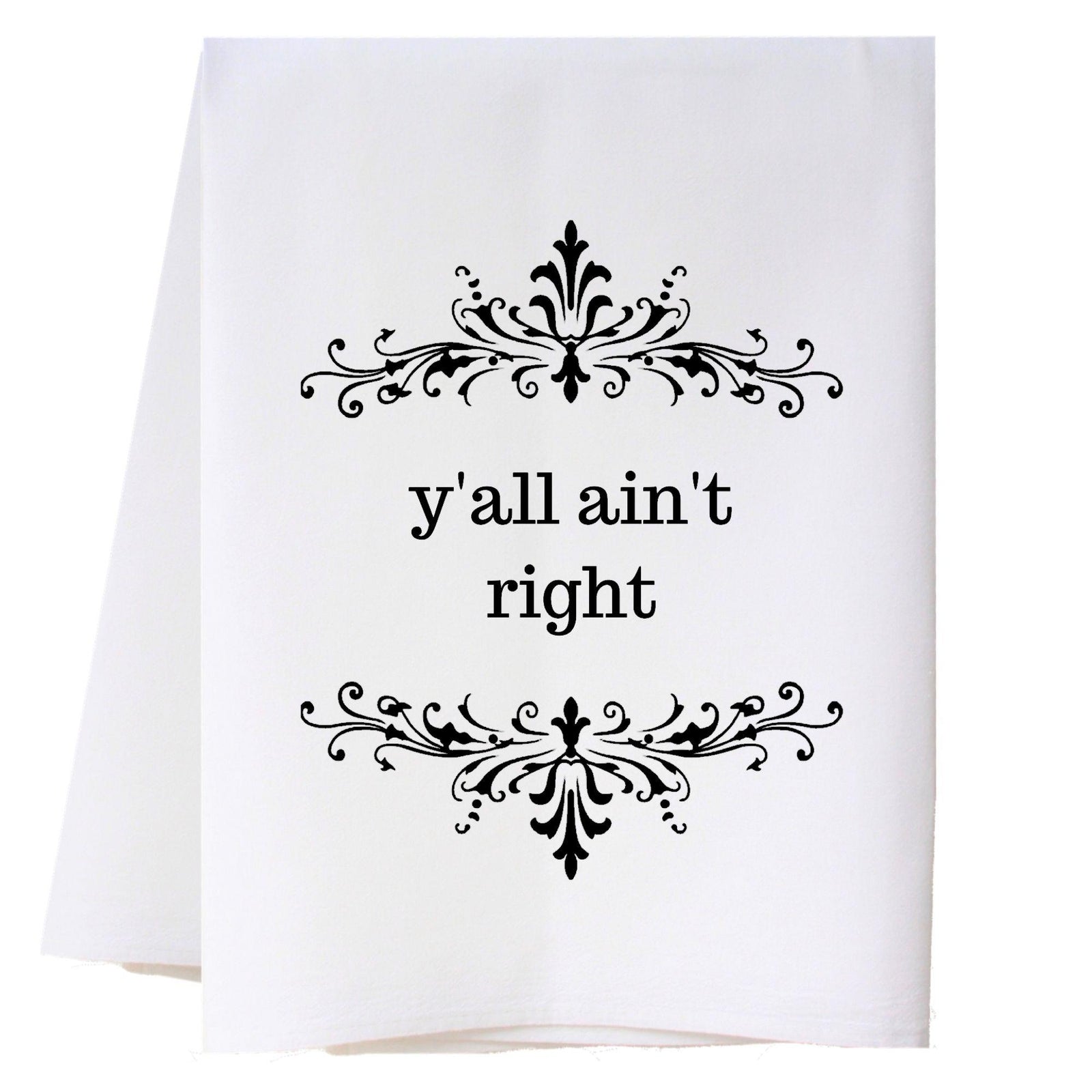 Y'all Ain't Right Kitchen Towel
