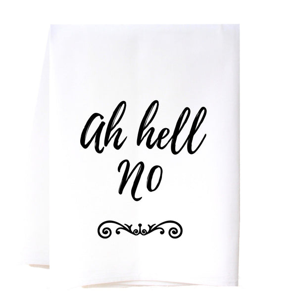 Ah Hell No Flour Sack Towel