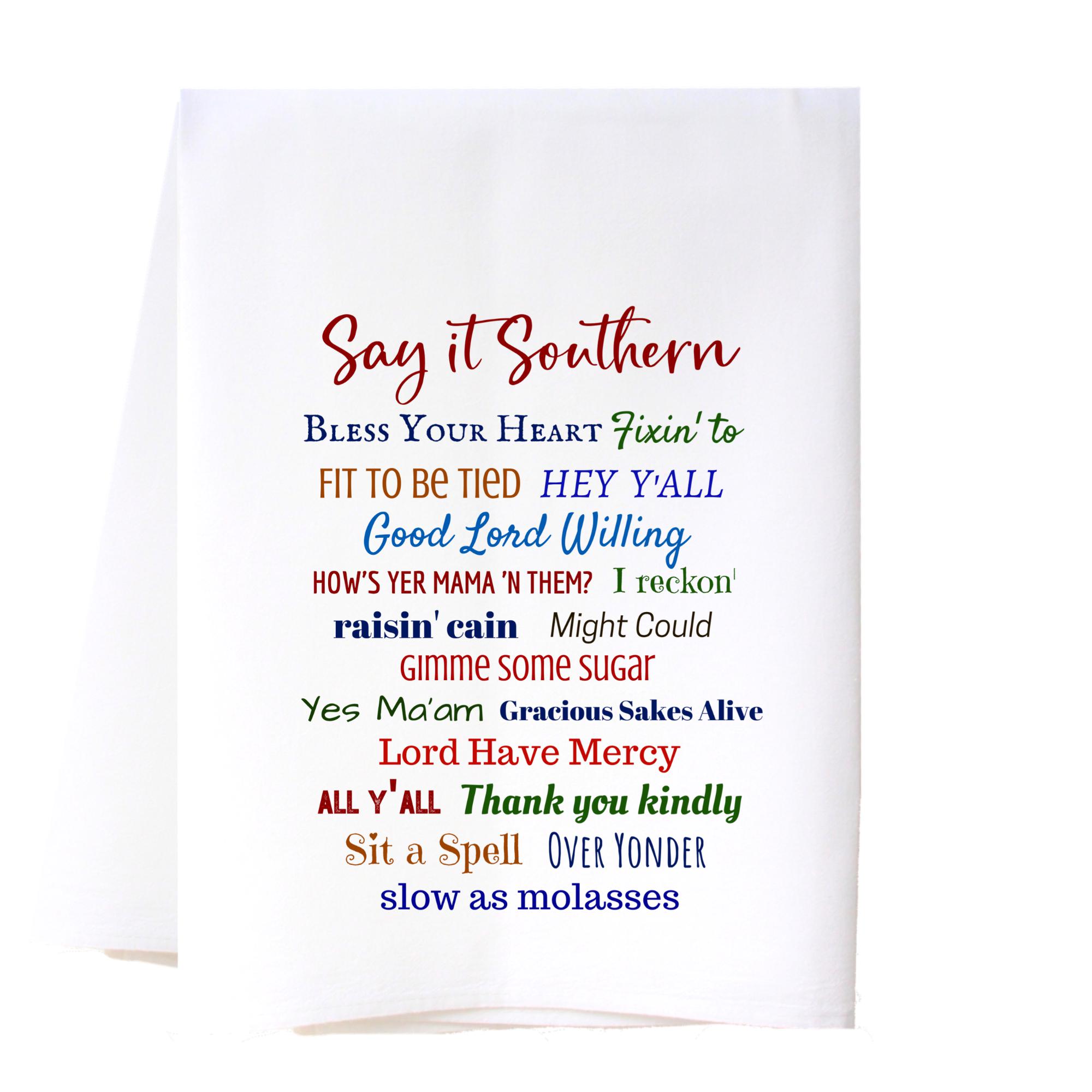Color Say It Southern Flour Sack Towel Kitchen Towel/Dishcloth - Southern Sisters