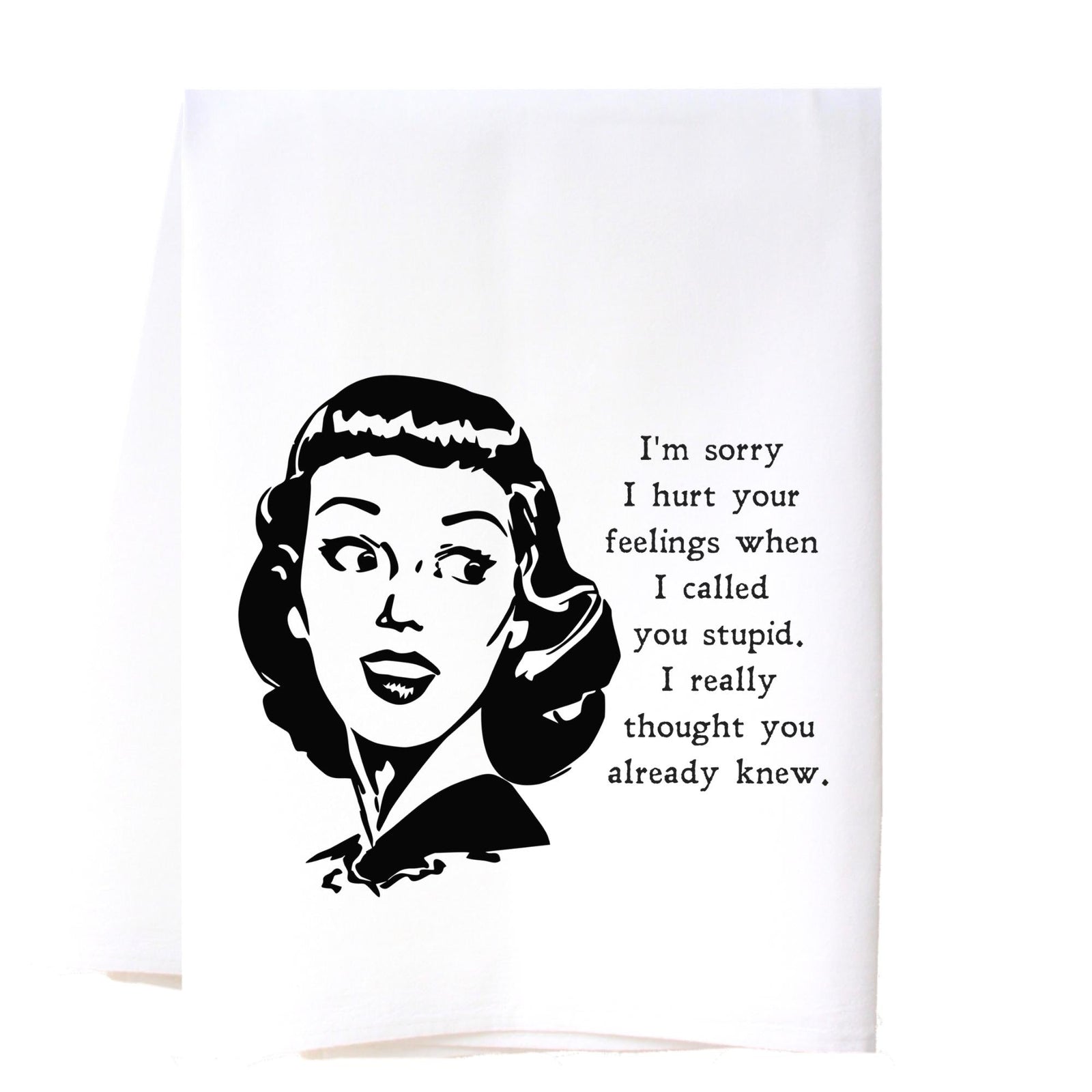 Hurt Your Feelings Flour Sack Towel Kitchen Towel/Dishcloth - Southern Sisters