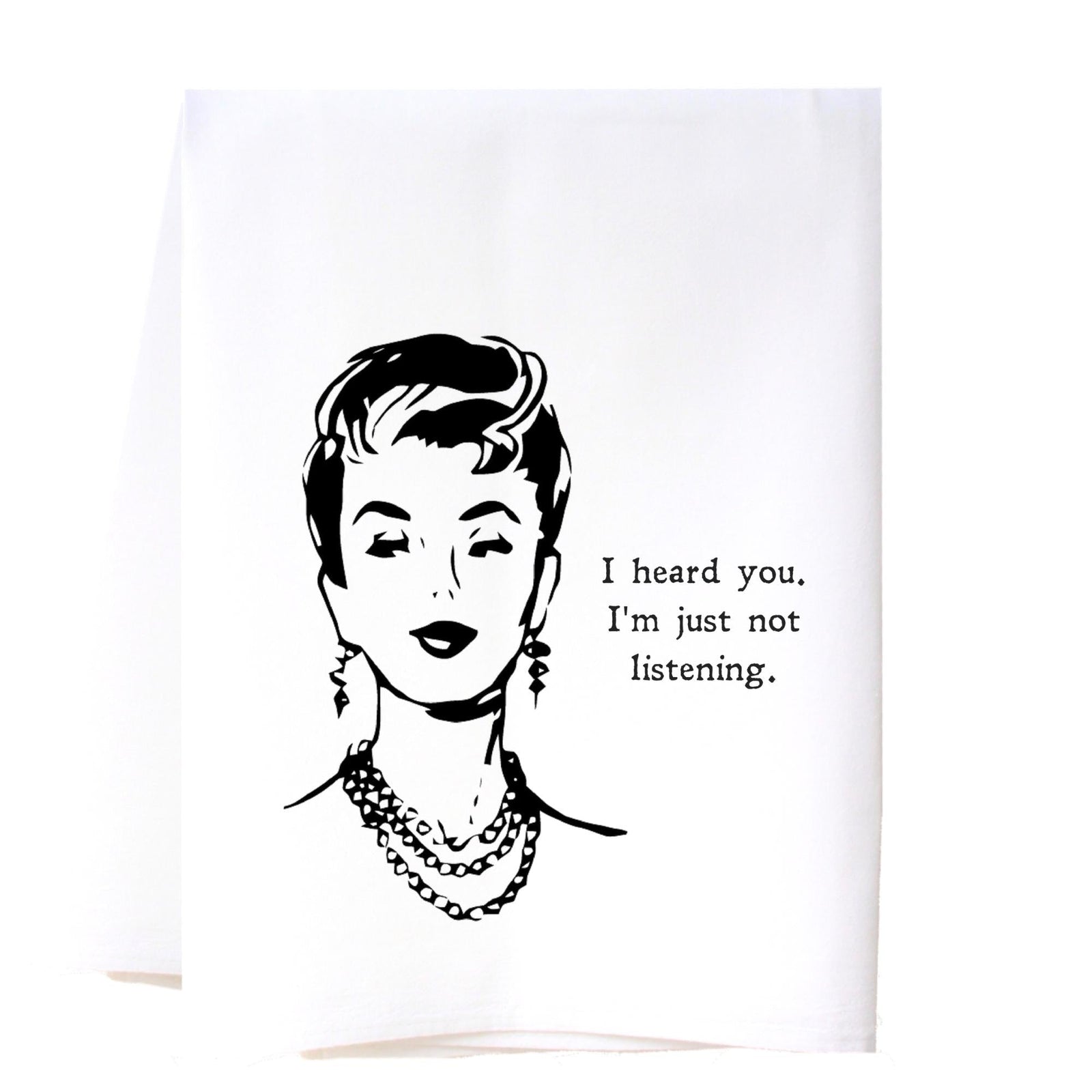 I Heard You Flour Sack Towel Kitchen Towel/Dishcloth - Southern Sisters