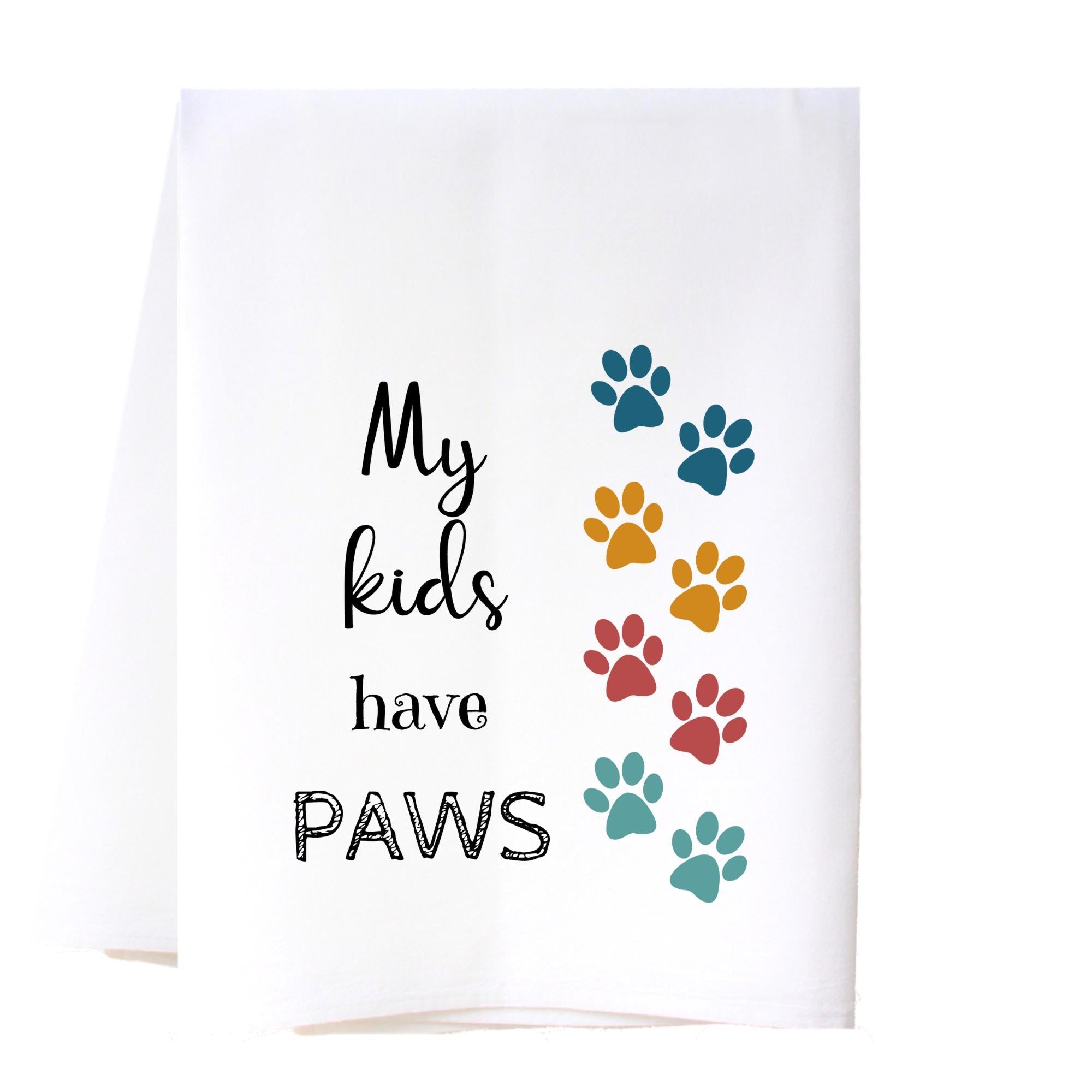 My Kids Have Paws Flour Sack Towel Kitchen Towel/Dishcloth - Southern Sisters