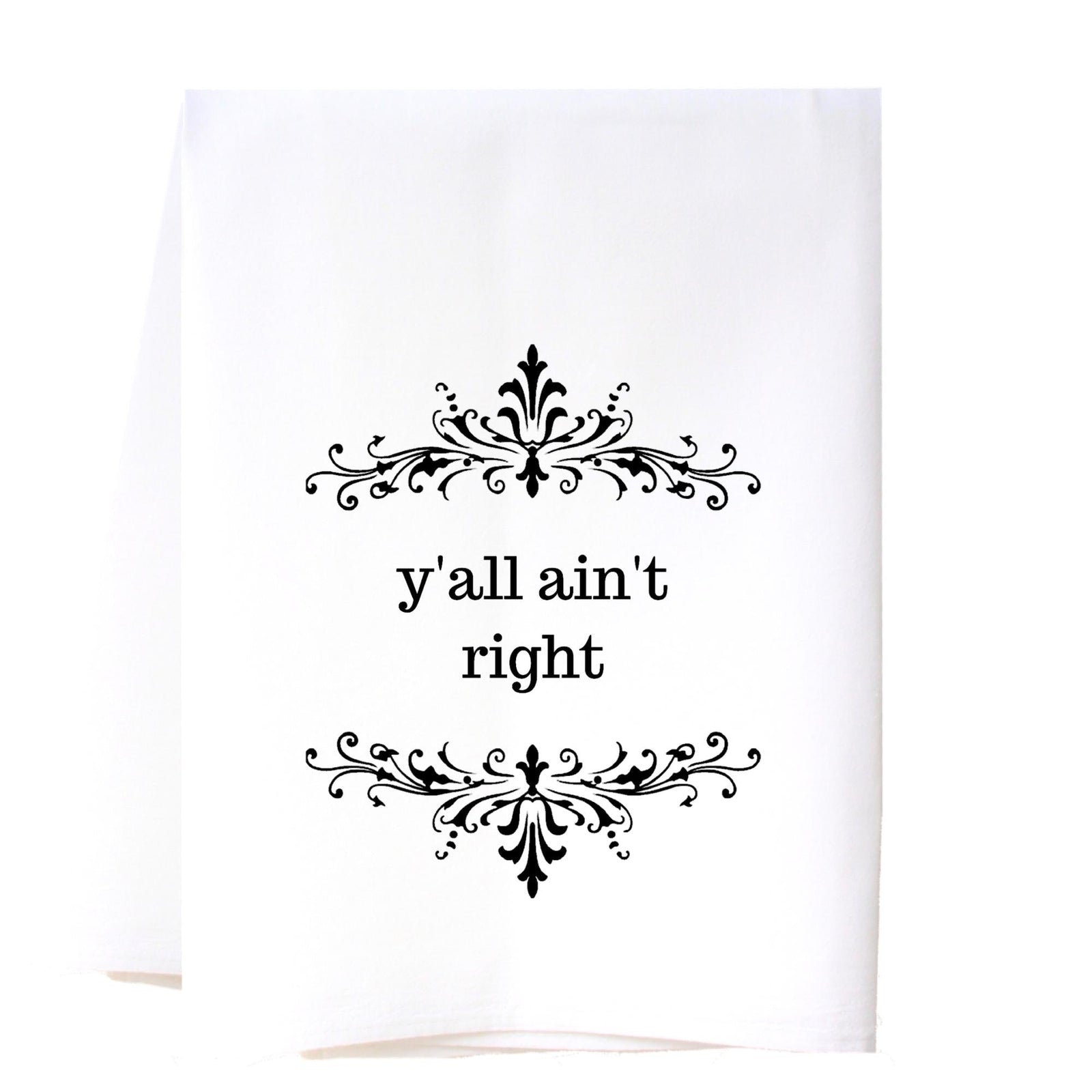 Y'all Ain't Right Flour Sack Towel Kitchen Towel/Dishcloth - Southern Sisters