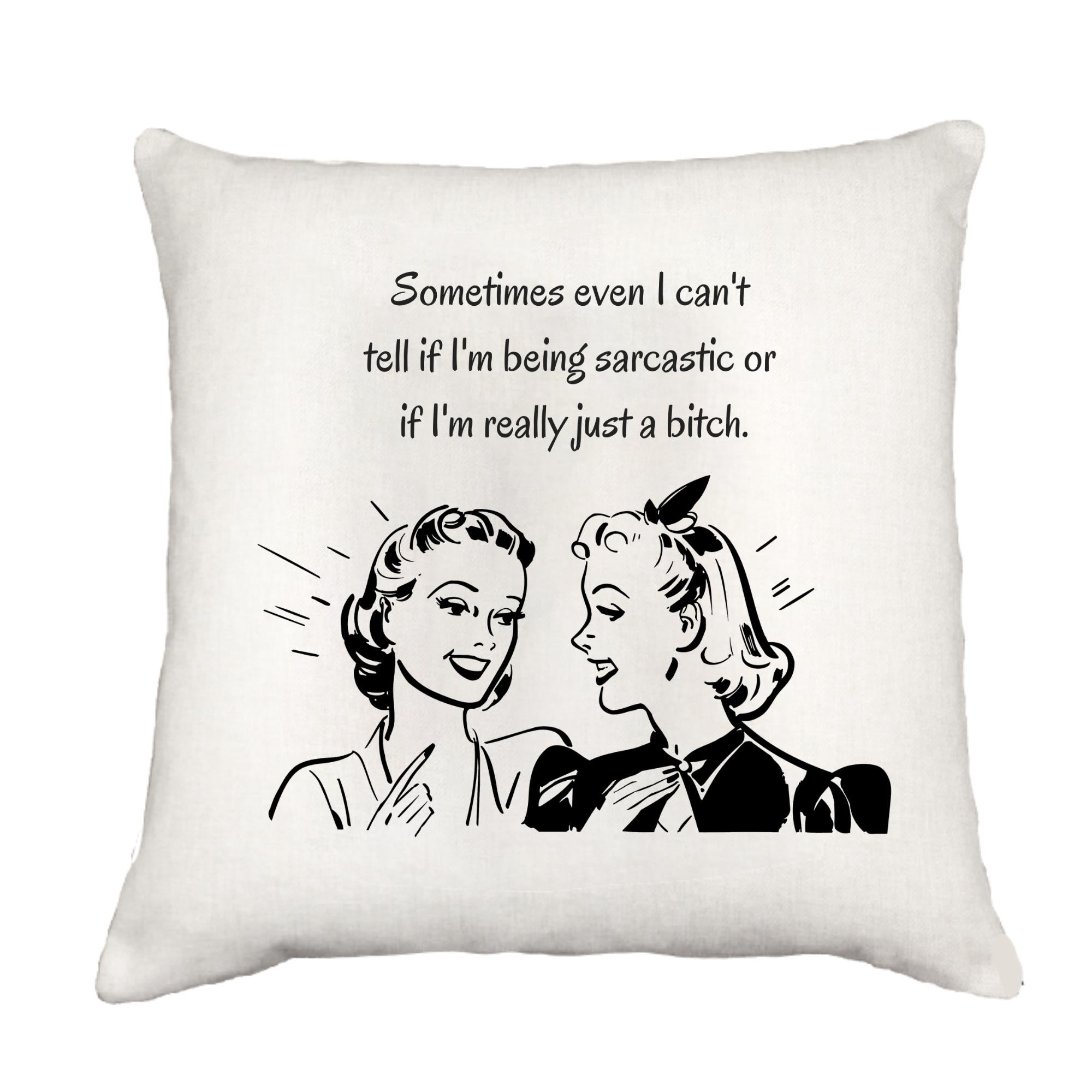 Being Sarcastic Cottage Pillow Throw/Decorative Pillow - Southern Sisters