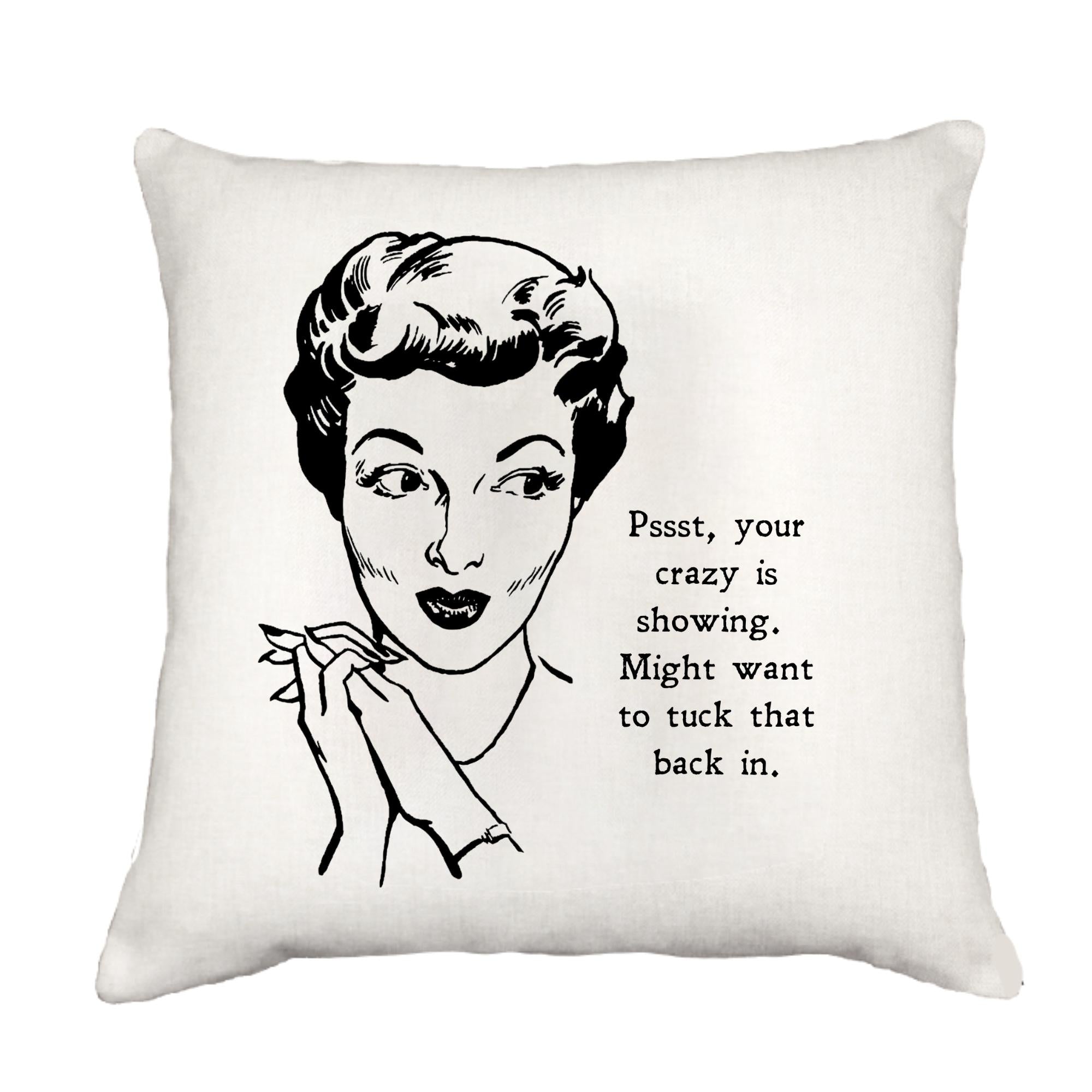 Crazy is Showing Cottage Pillow Throw/Decorative Pillow - Southern Sisters