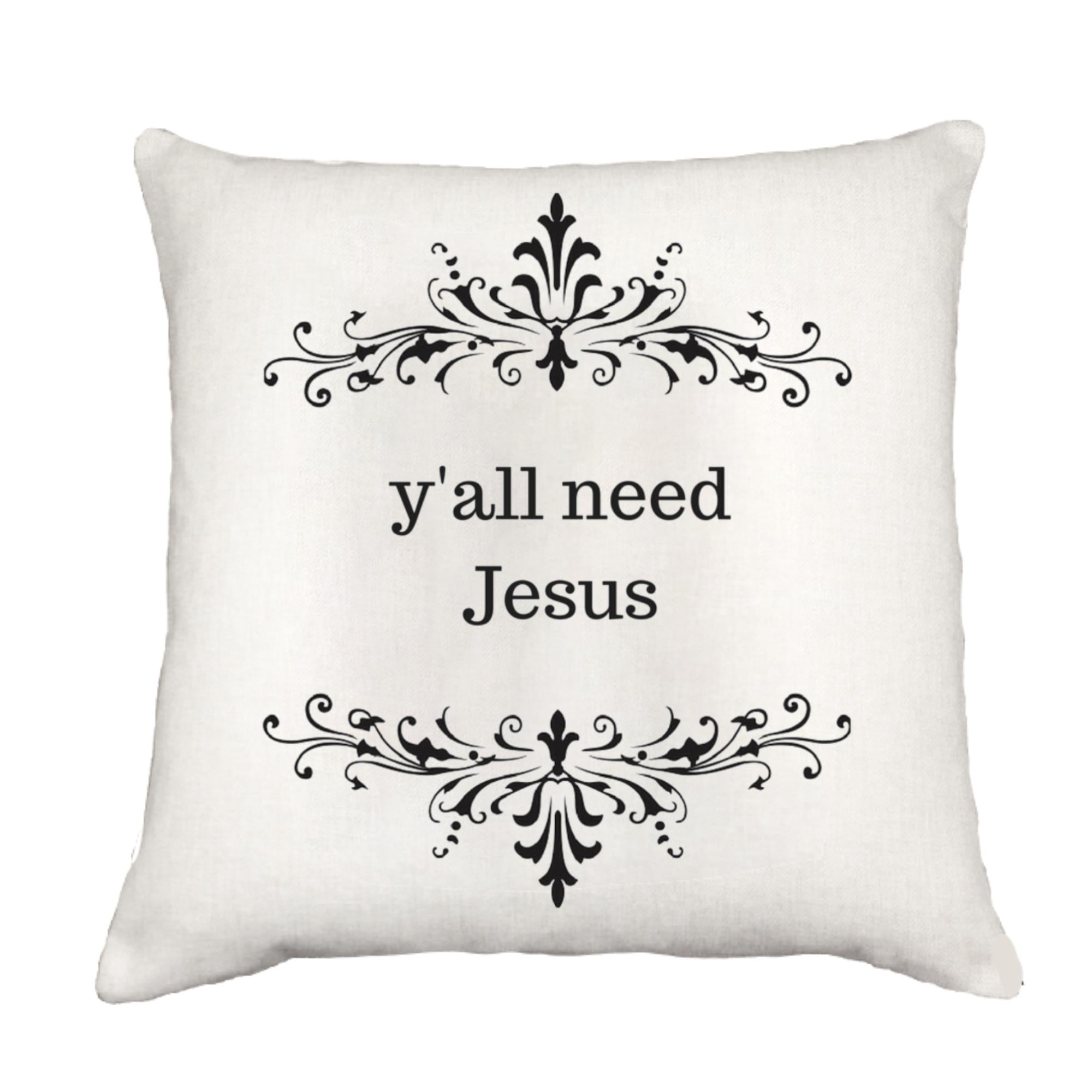 Y'all Need Jesus Cottage Pillow Throw/Decorative Pillow - Southern Sisters