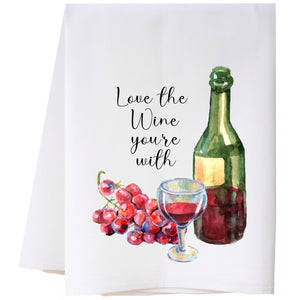 Love The Wine You'Re With Flour Sack Towel