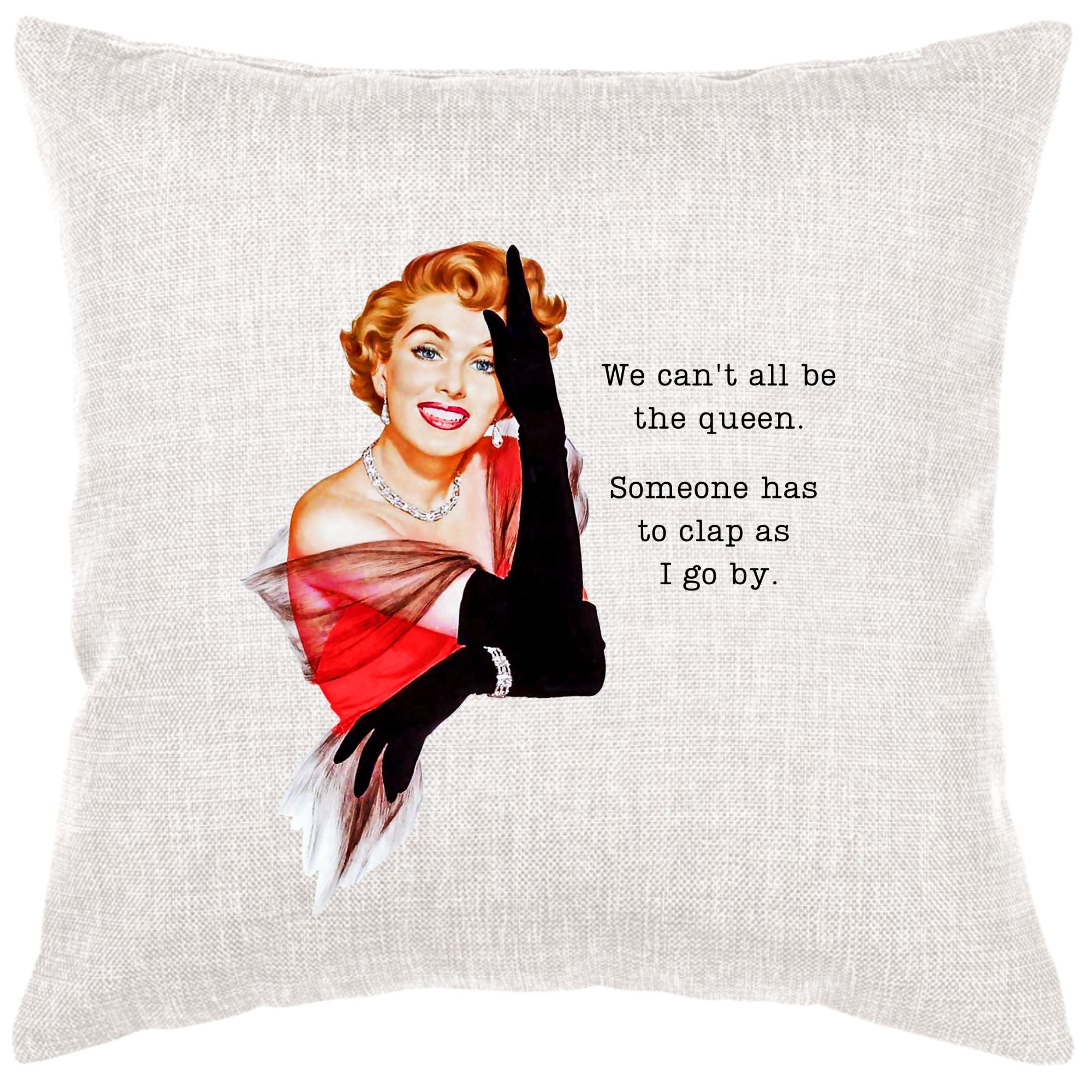 We Can't All Be Queen Down Pillow