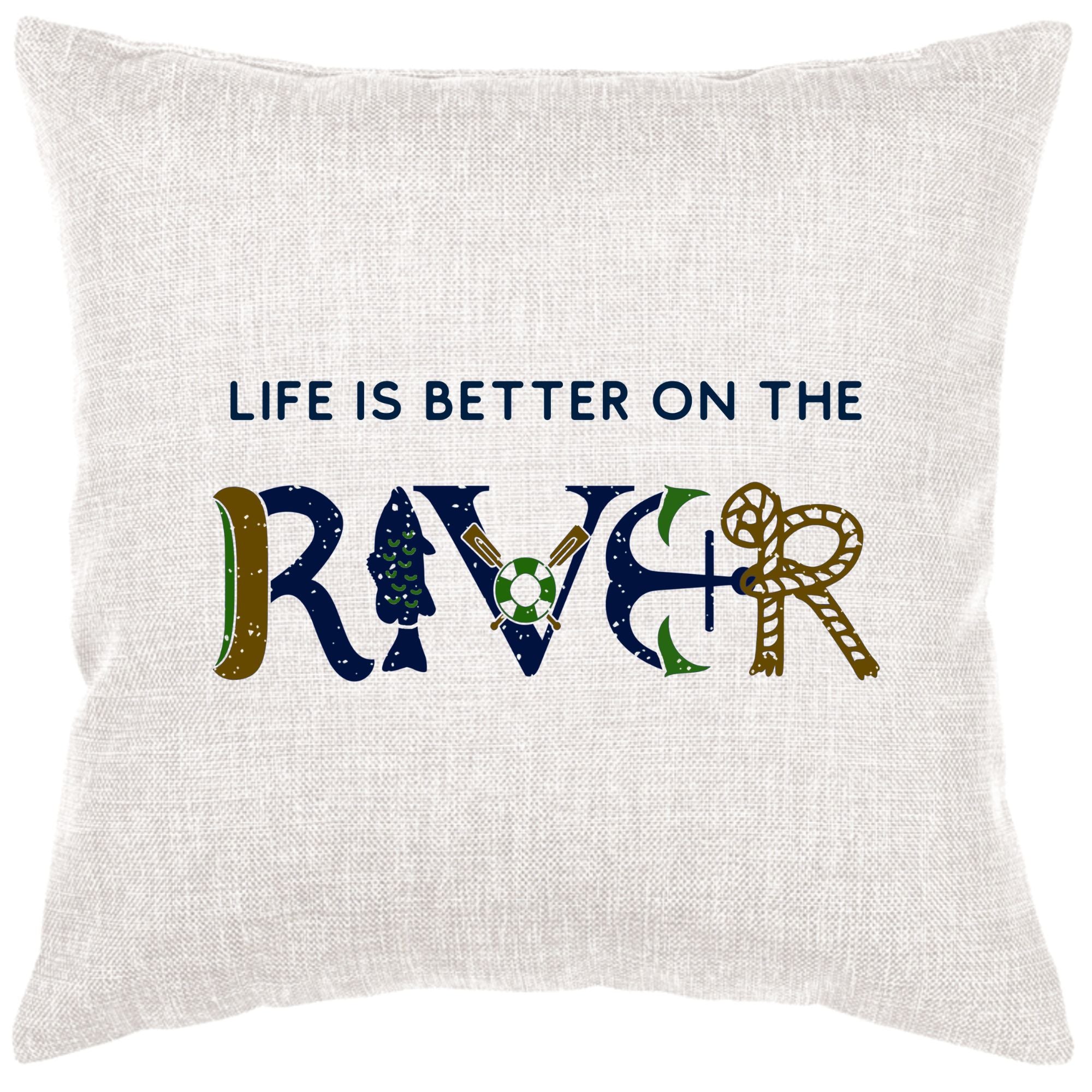 Life Is Better On The River Down Pillow