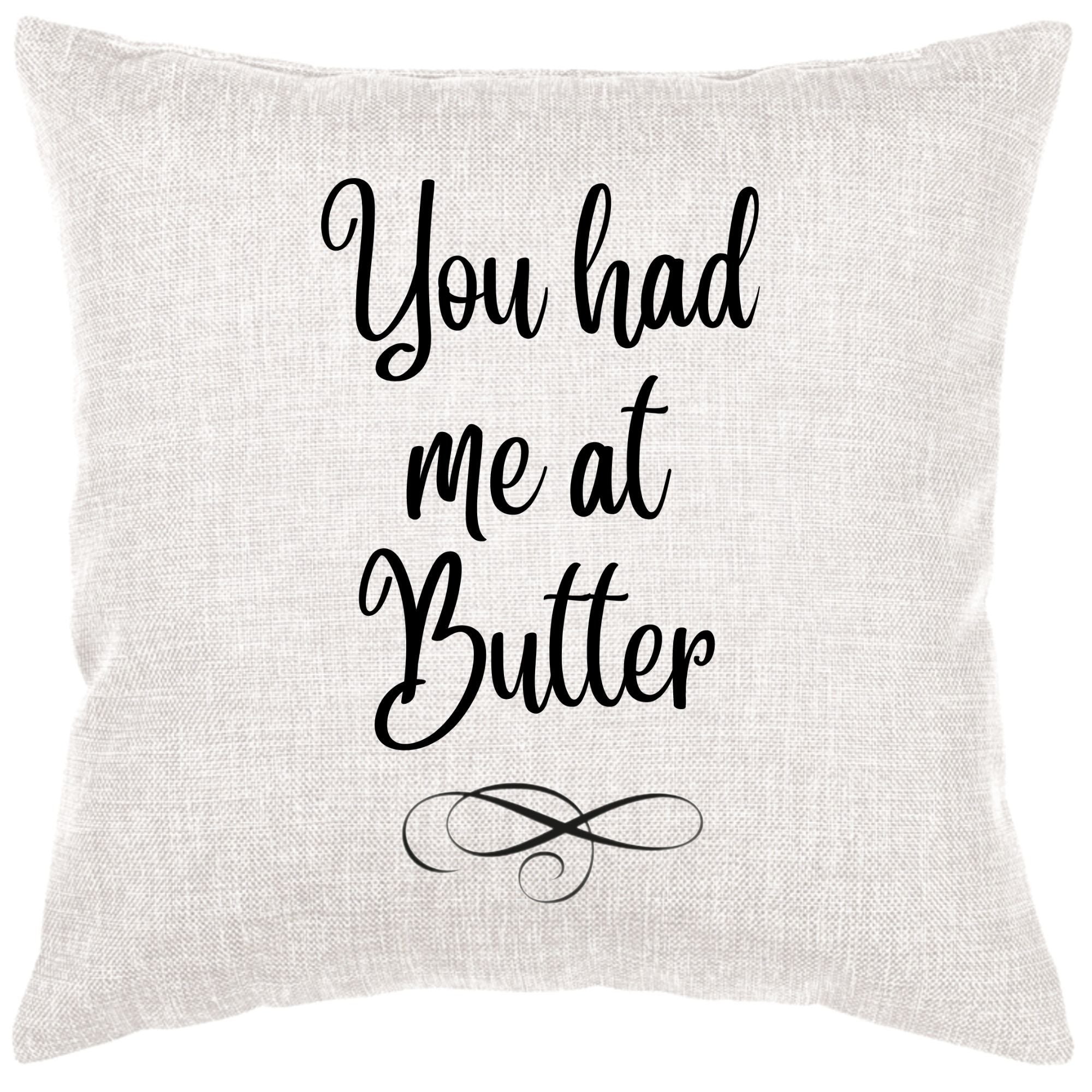 You Had Me At Butter Down Pillow