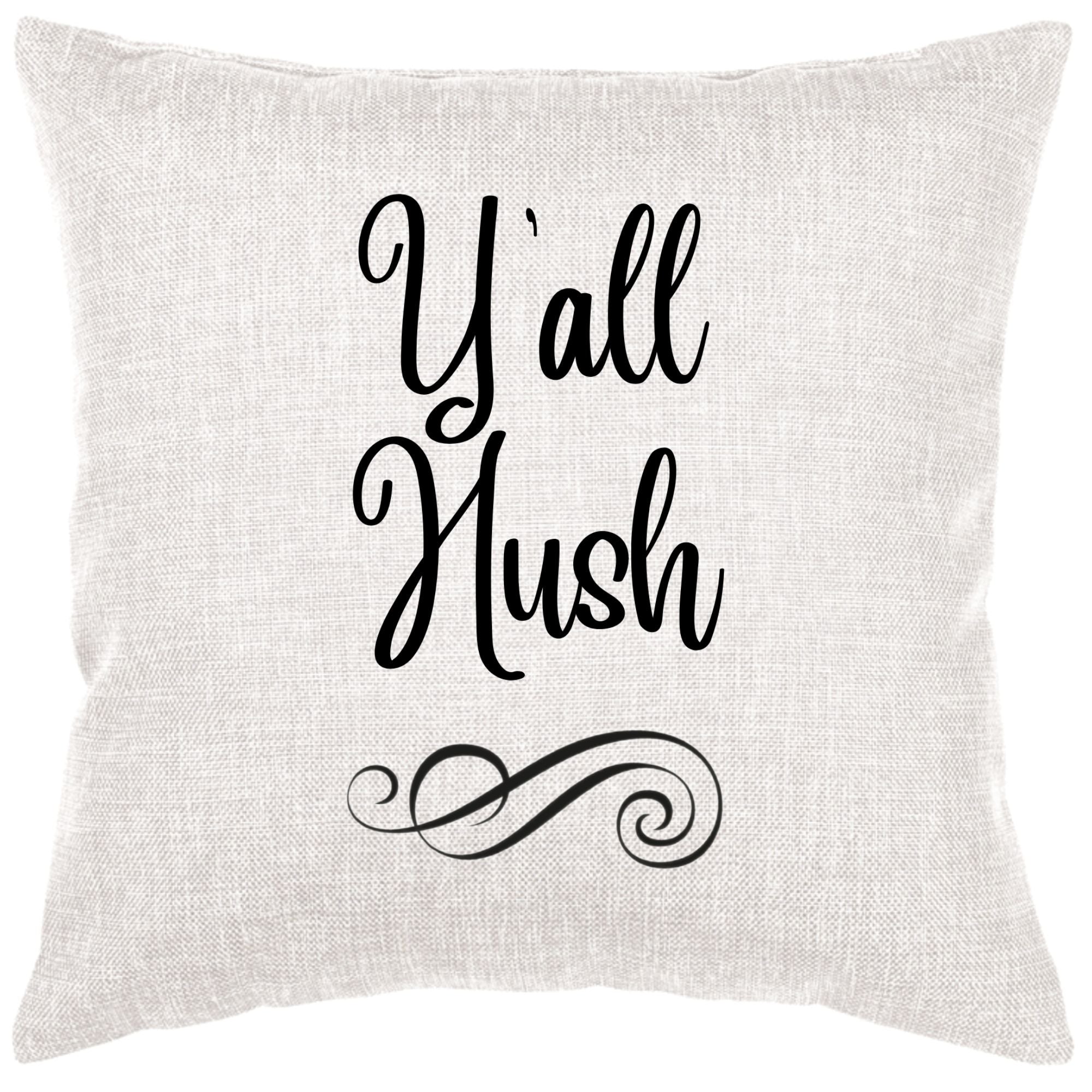 Y'all Hush Down Pillow