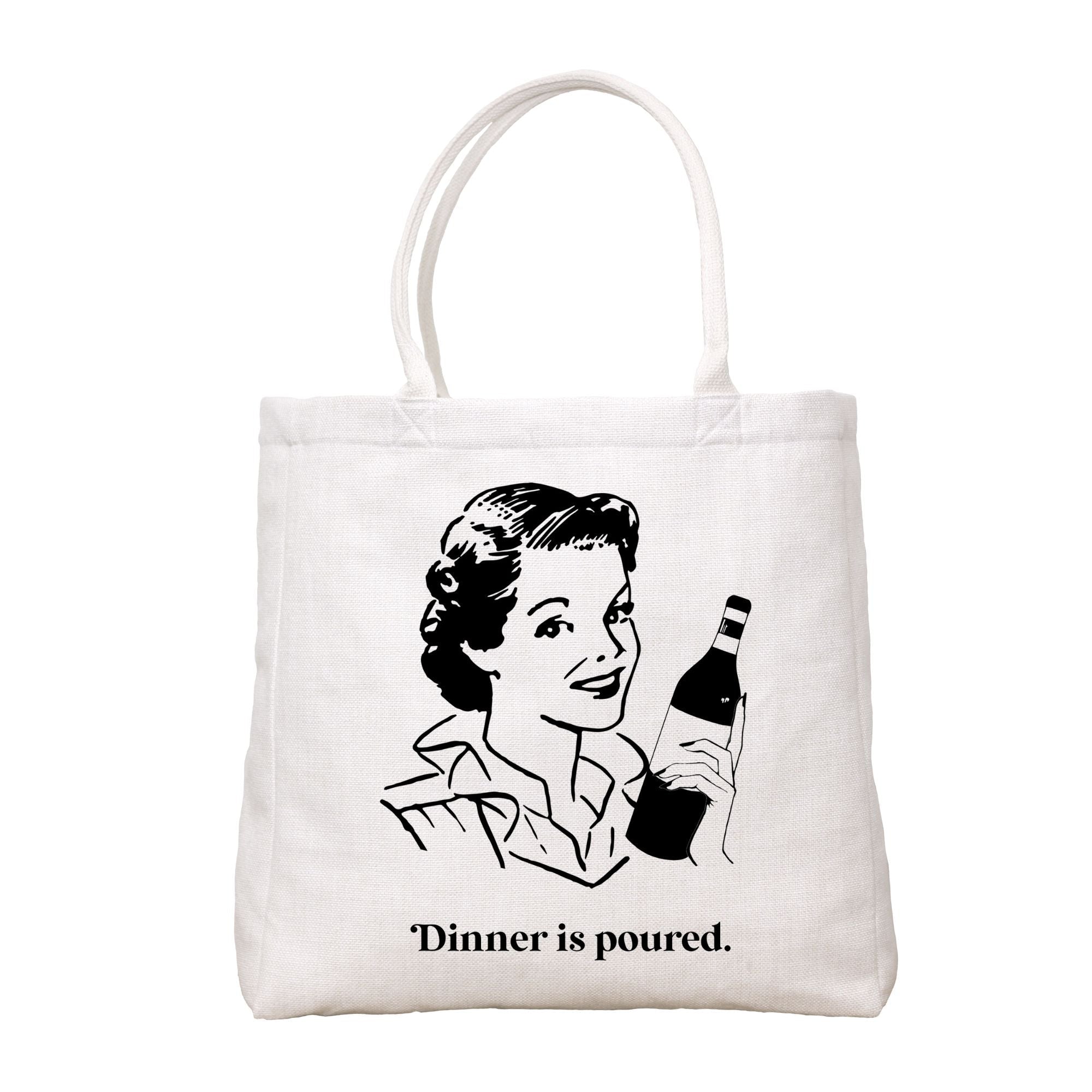 Dinner Is Poured Tote Bag