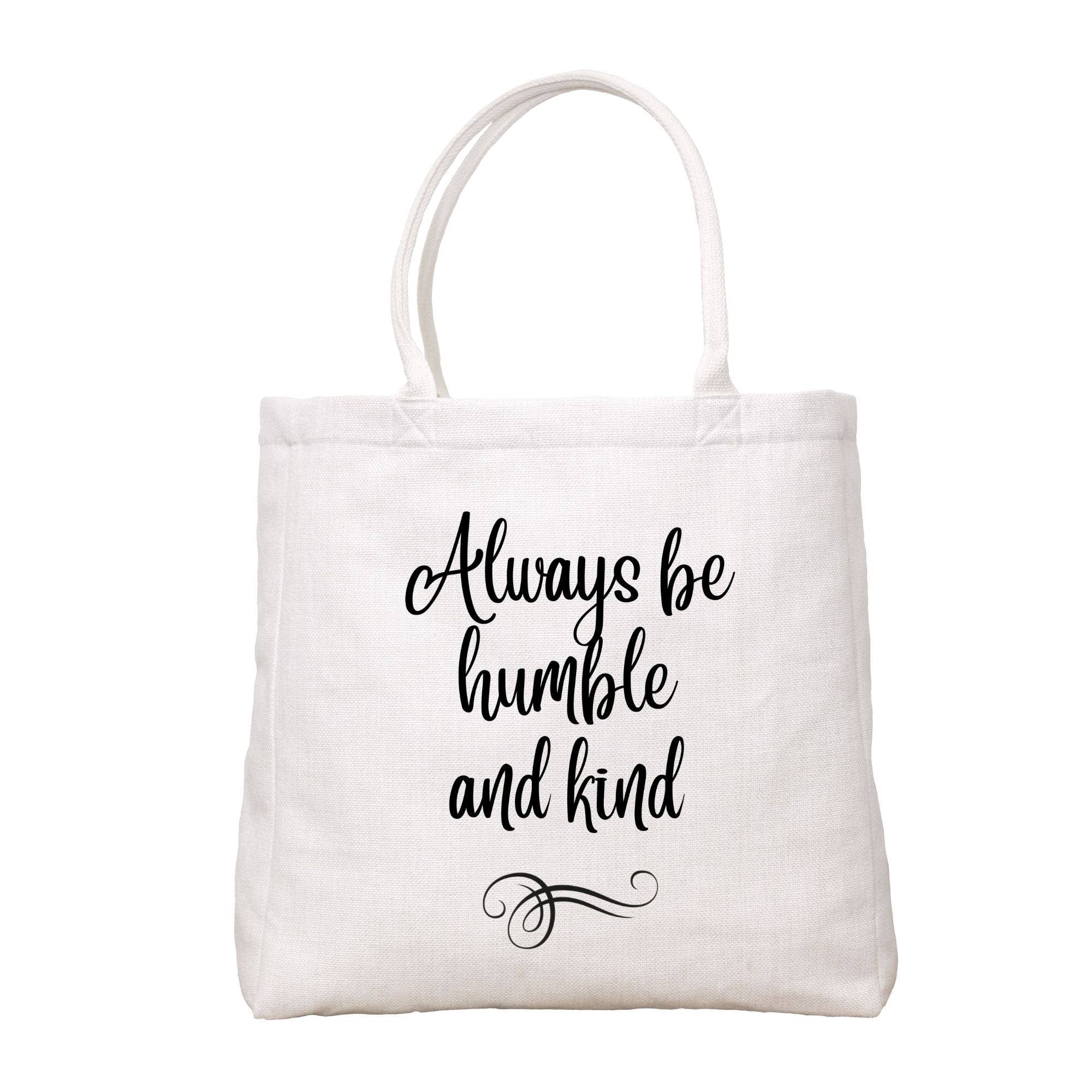 Always Be Humble And Kind Tote Bag