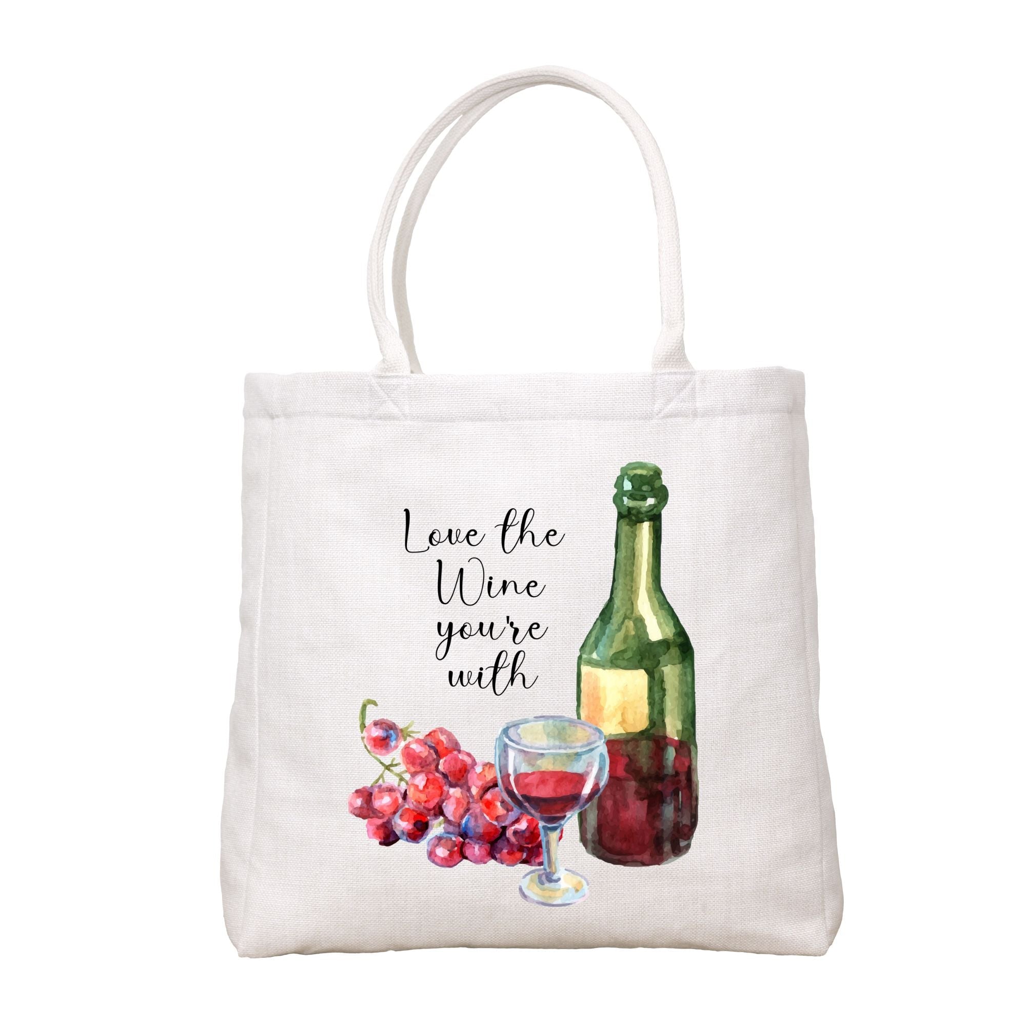 Love The Wine You'Re With Tote Bag