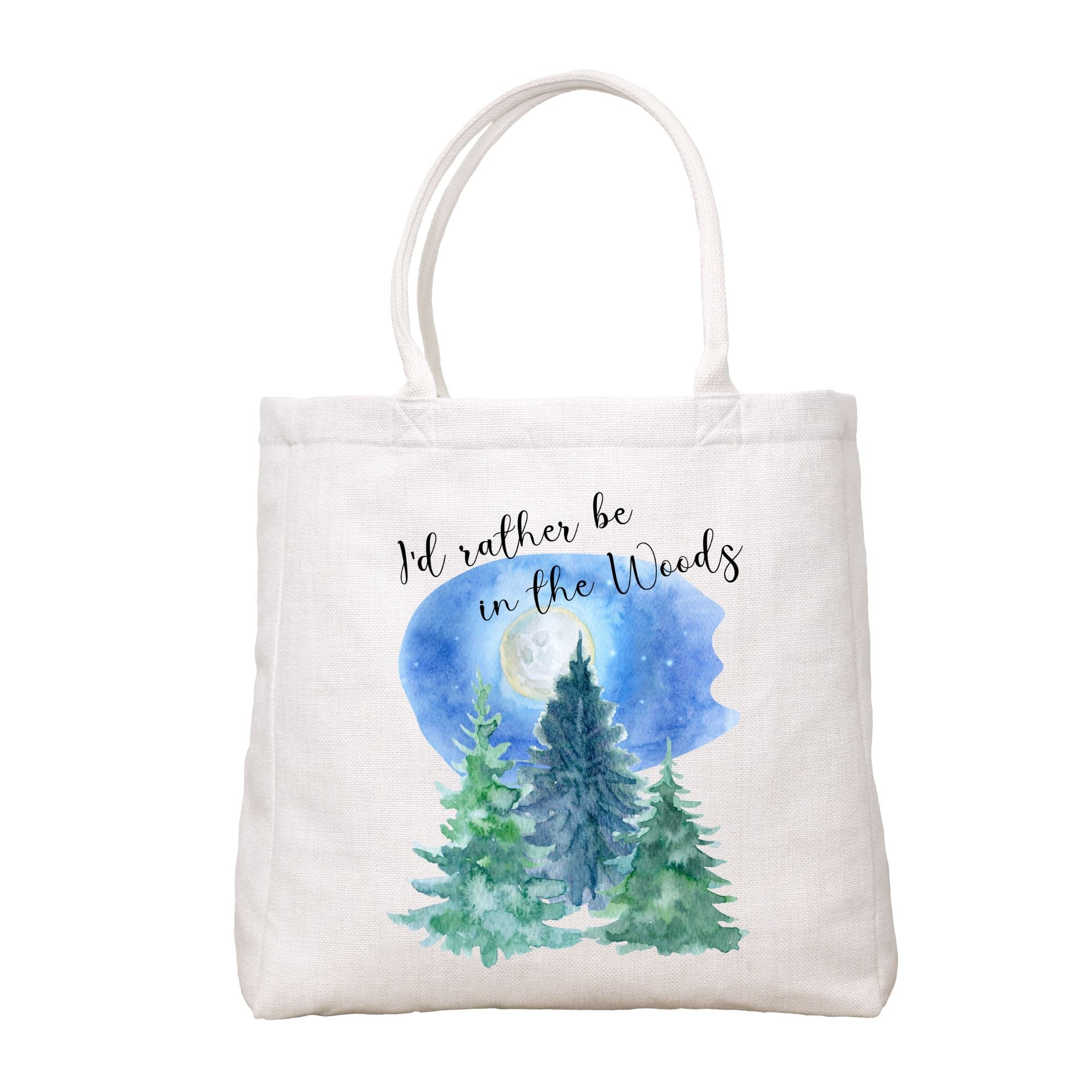 I'D Rather Be In The Woods Tote Bag
