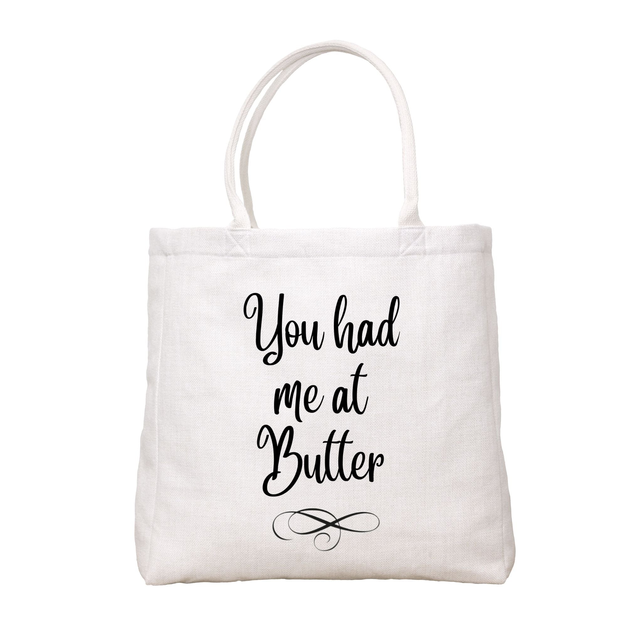 You Had Me At Butter Tote Bag