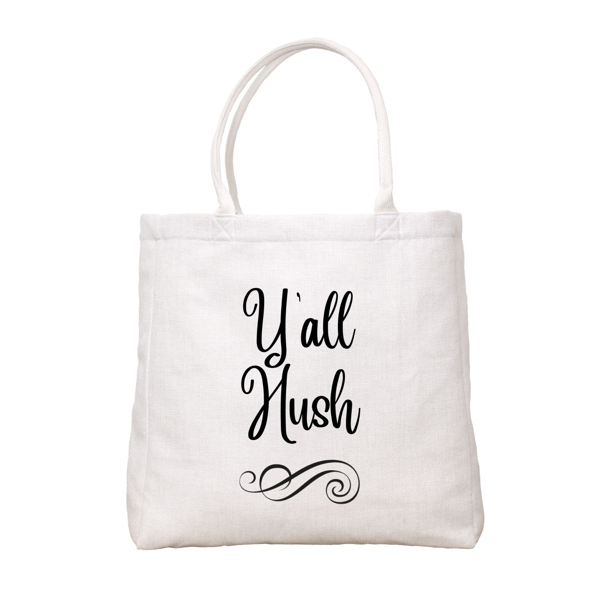 Y'all Hush Tote Bag